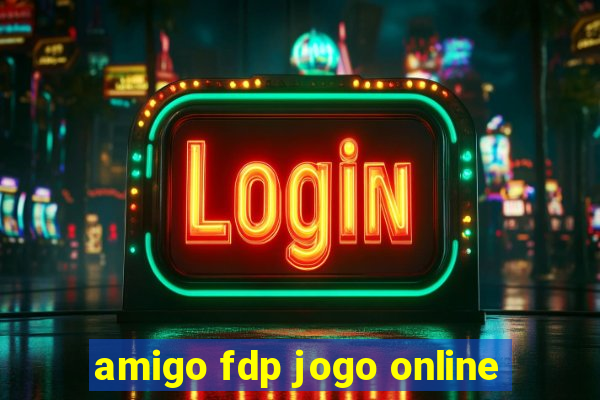 amigo fdp jogo online